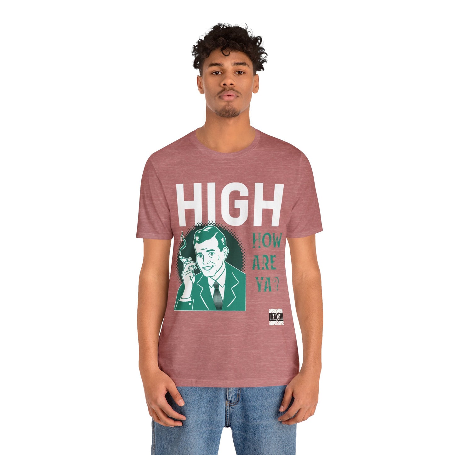 Unisex T-shirt High How Are Ya 420