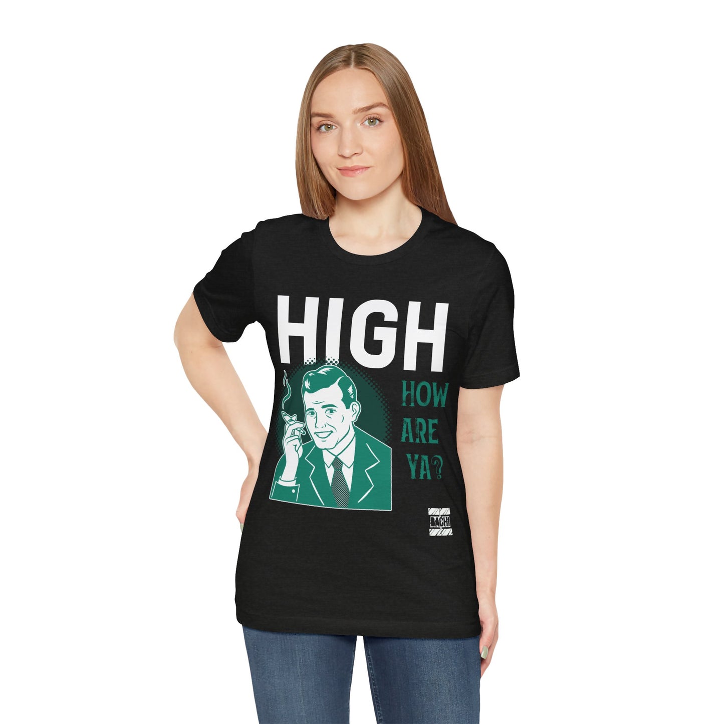 Unisex T-shirt High How Are Ya 420