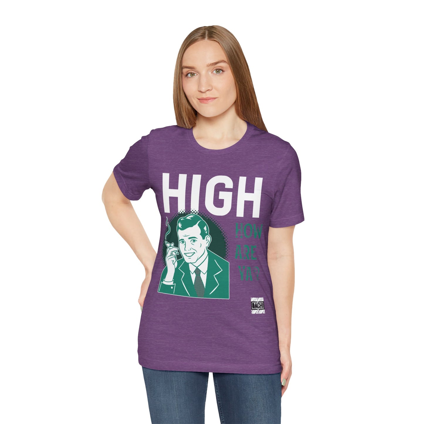 Unisex T-shirt High How Are Ya 420