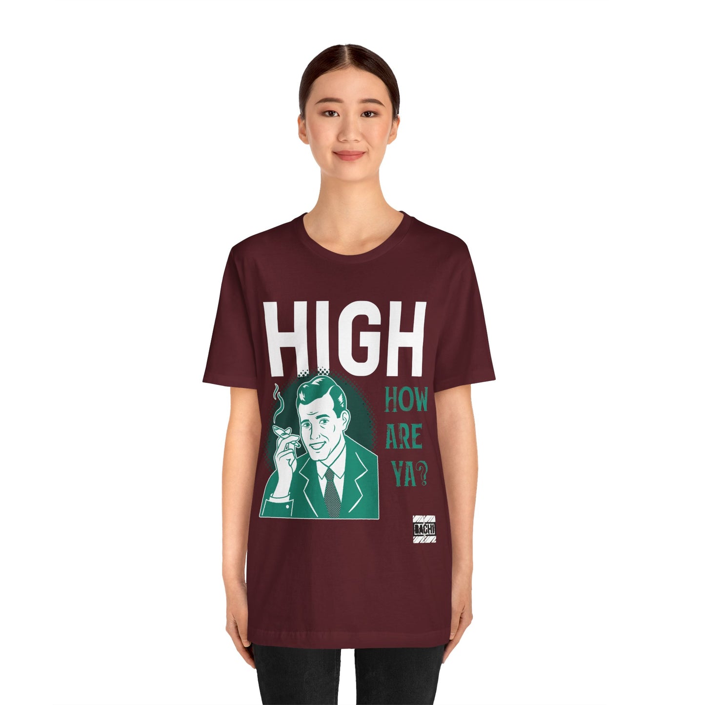 Unisex T-shirt High How Are Ya 420