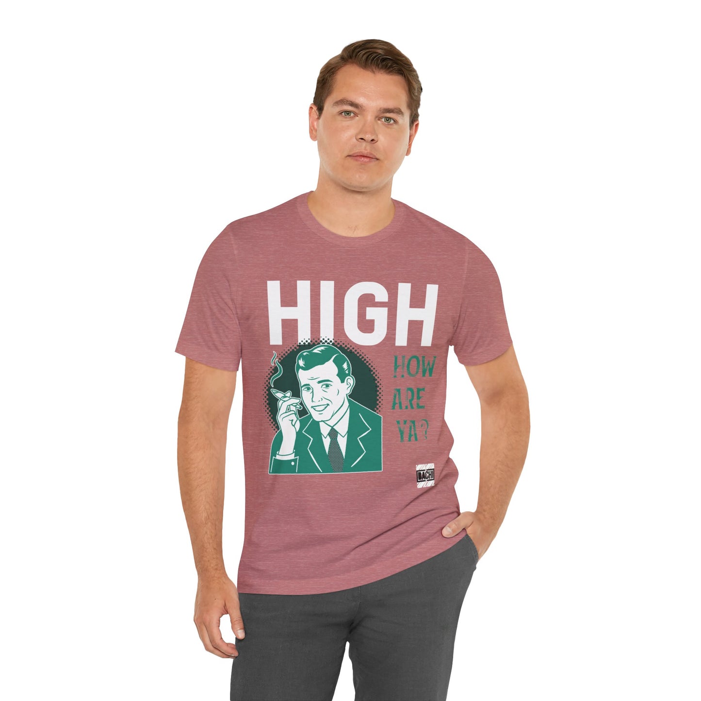 Unisex T-shirt High How Are Ya 420