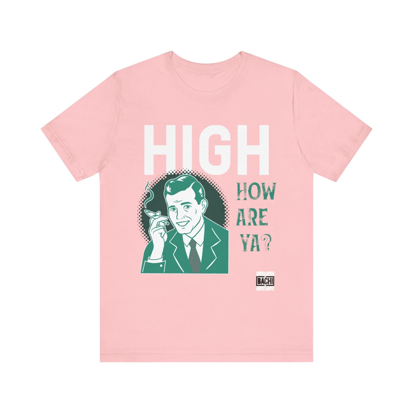 Unisex T-shirt High How Are Ya 420