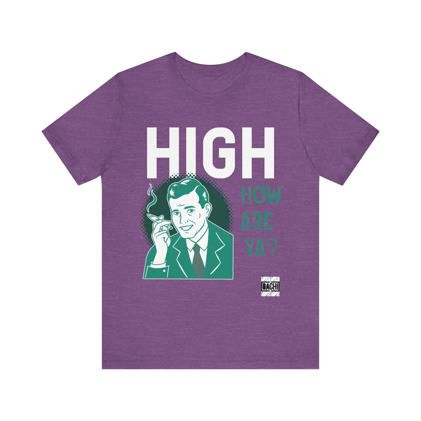 Unisex T-shirt High How Are Ya 420