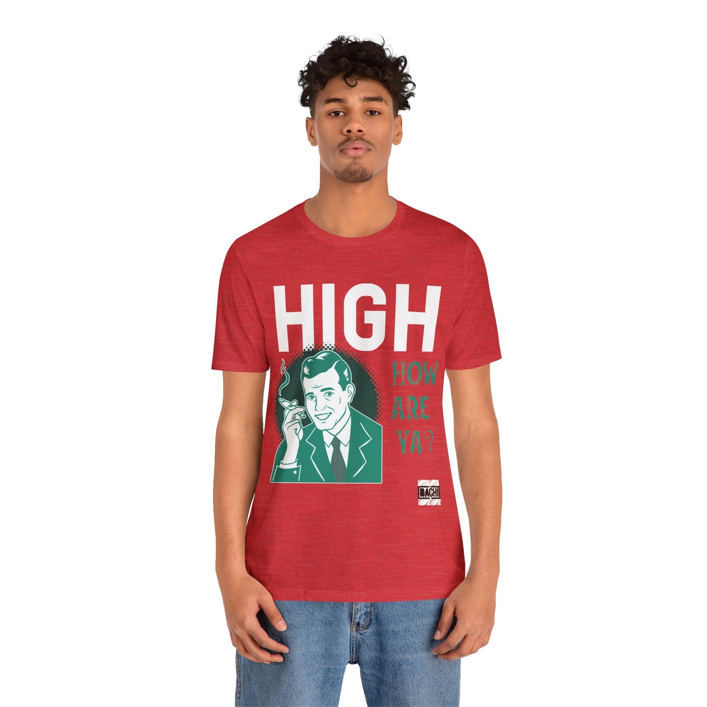 Unisex T-shirt High How Are Ya 420