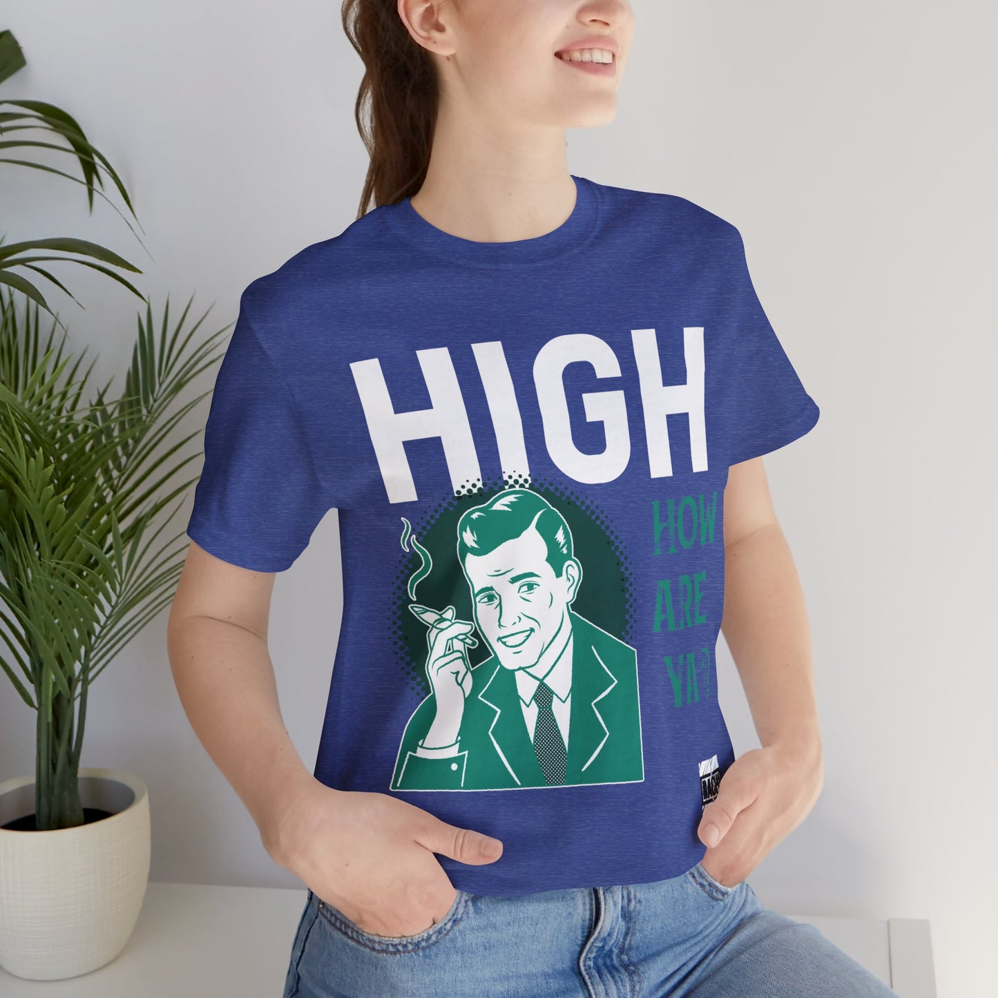 Unisex T-shirt High How Are Ya 420