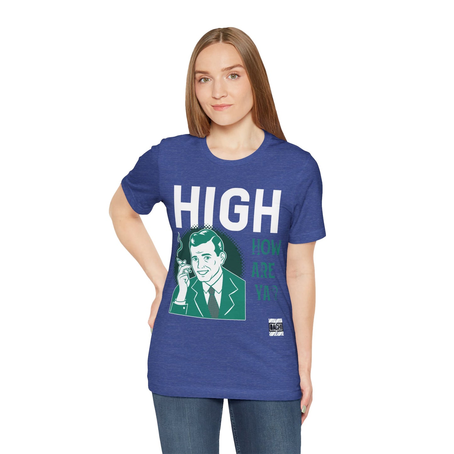 Unisex T-shirt High How Are Ya 420