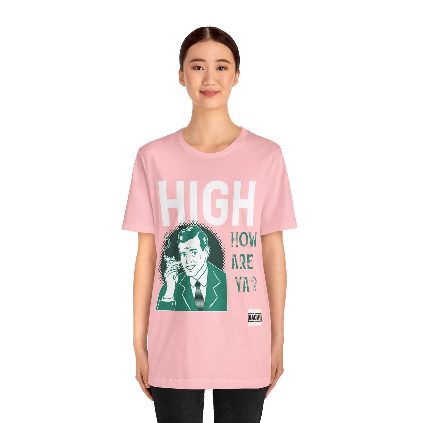 Unisex T-shirt High How Are Ya 420