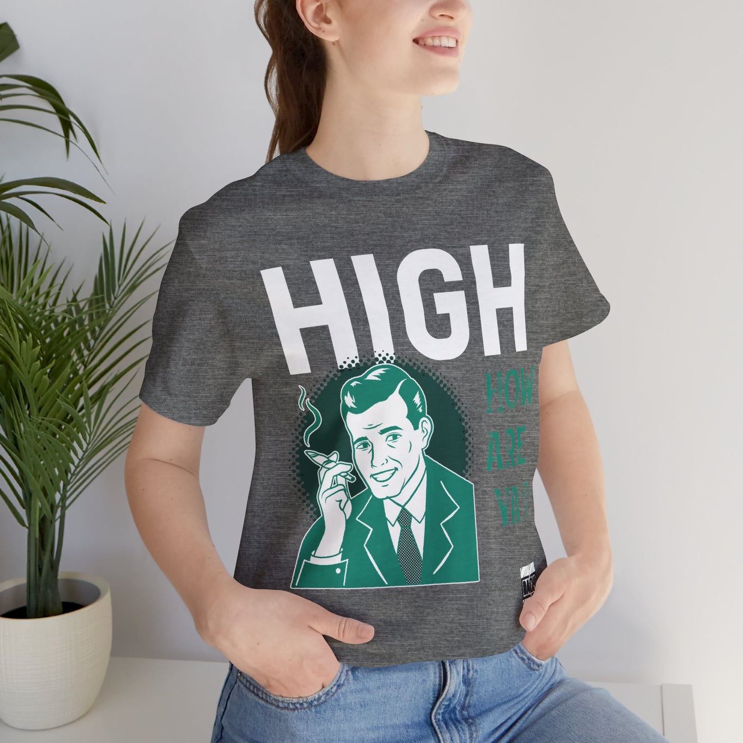 Unisex T-shirt High How Are Ya 420
