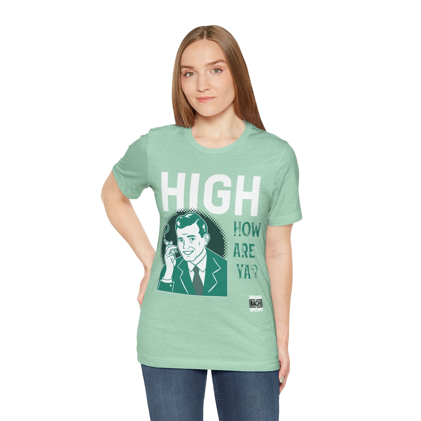 Unisex T-shirt High How Are Ya 420