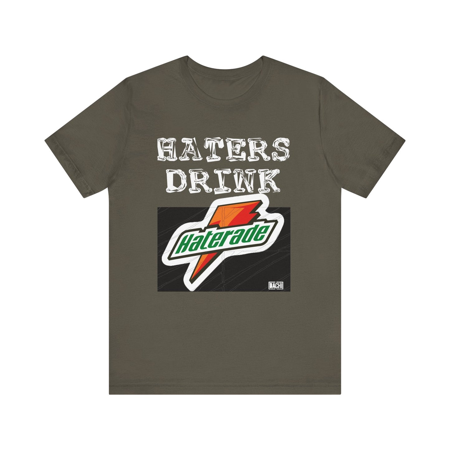 Unisex T-shirt Hater's Drink Haterade - Bachi Apparel