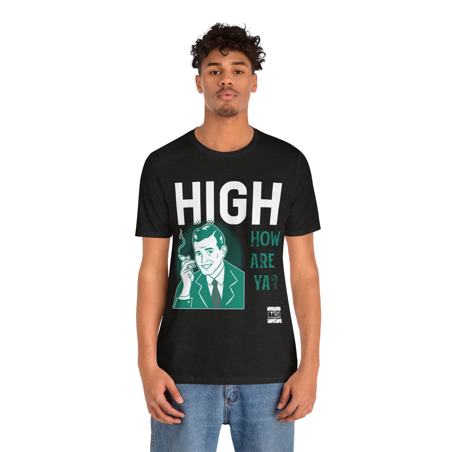 Unisex T-shirt High How Are Ya 420