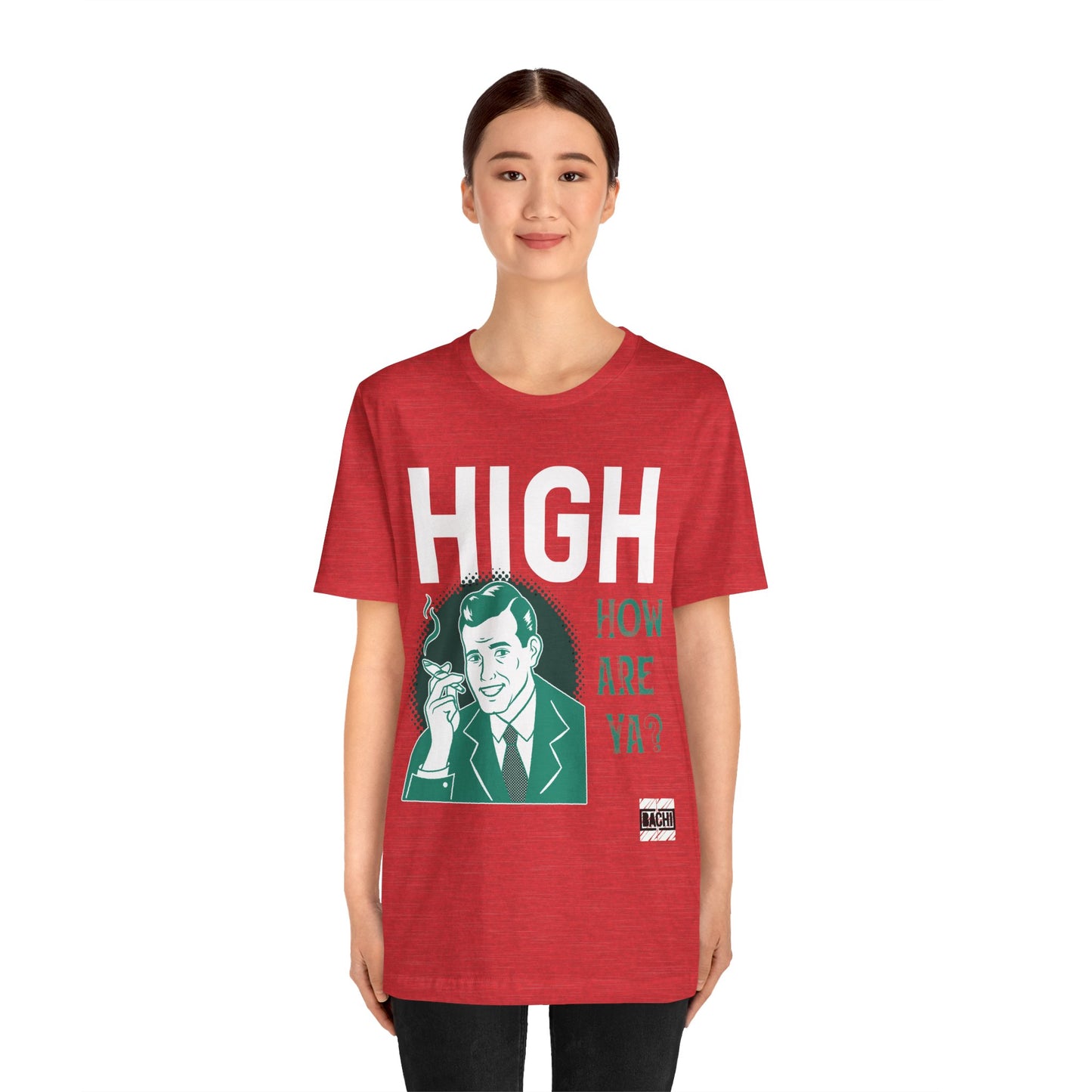 Unisex T-shirt High How Are Ya 420