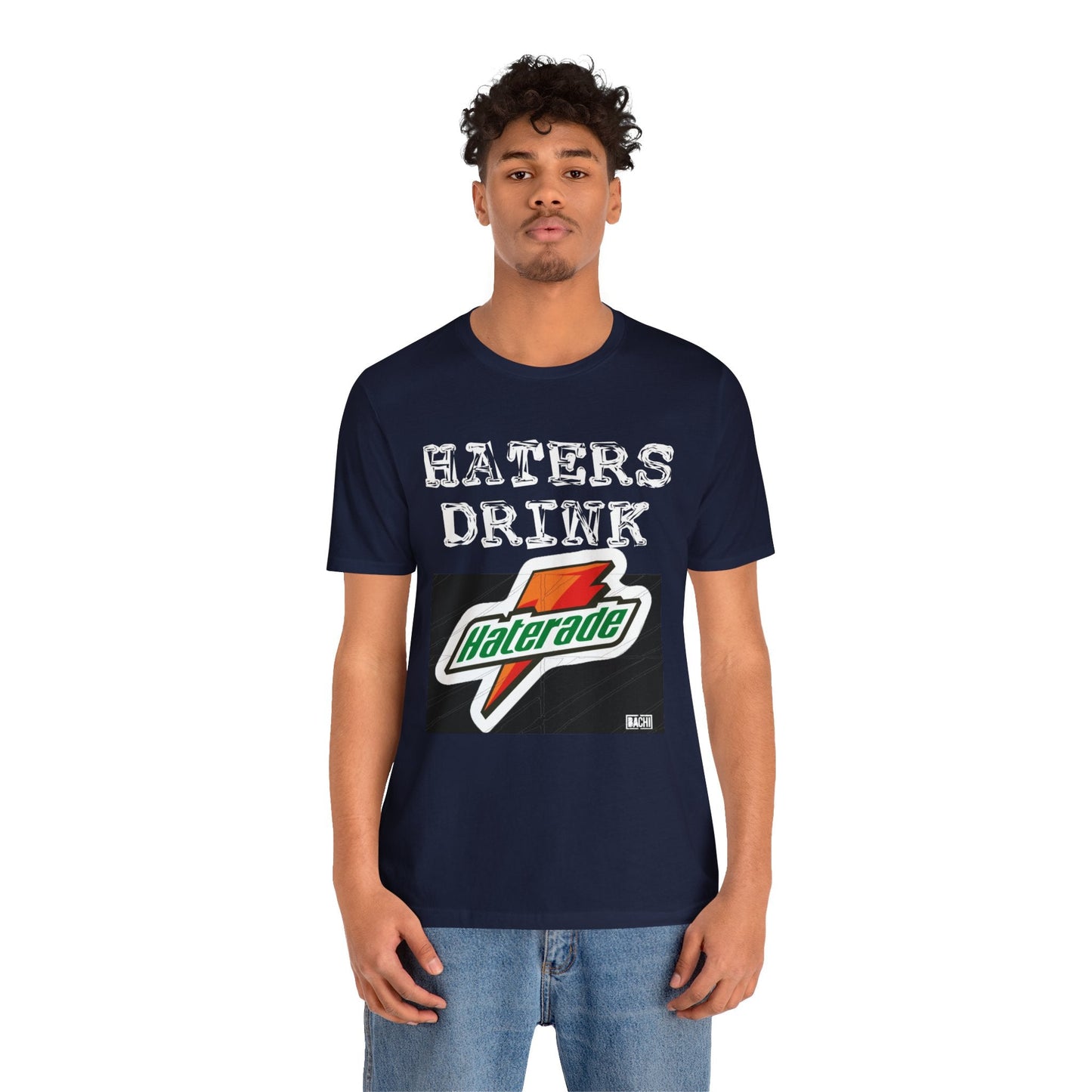 Unisex T-shirt Hater's Drink Haterade - Bachi Apparel