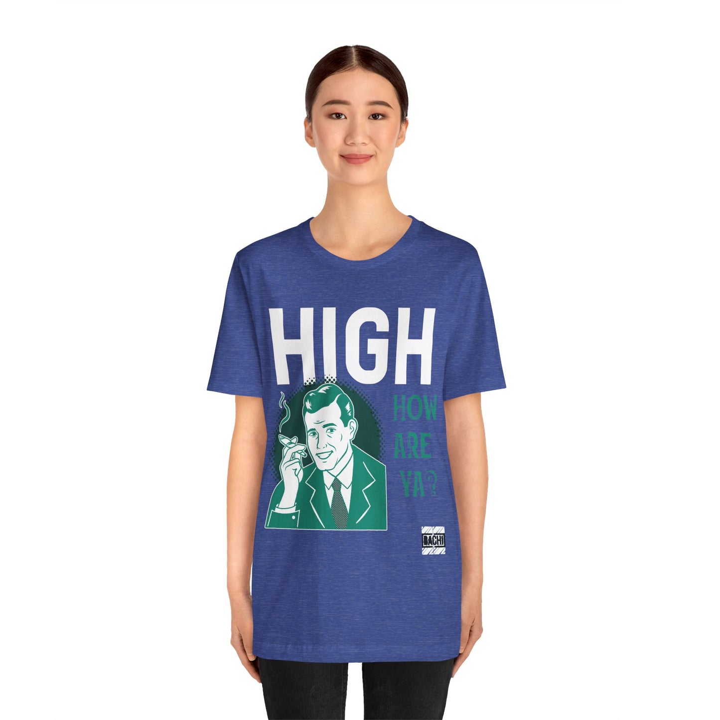 Unisex T-shirt High How Are Ya 420