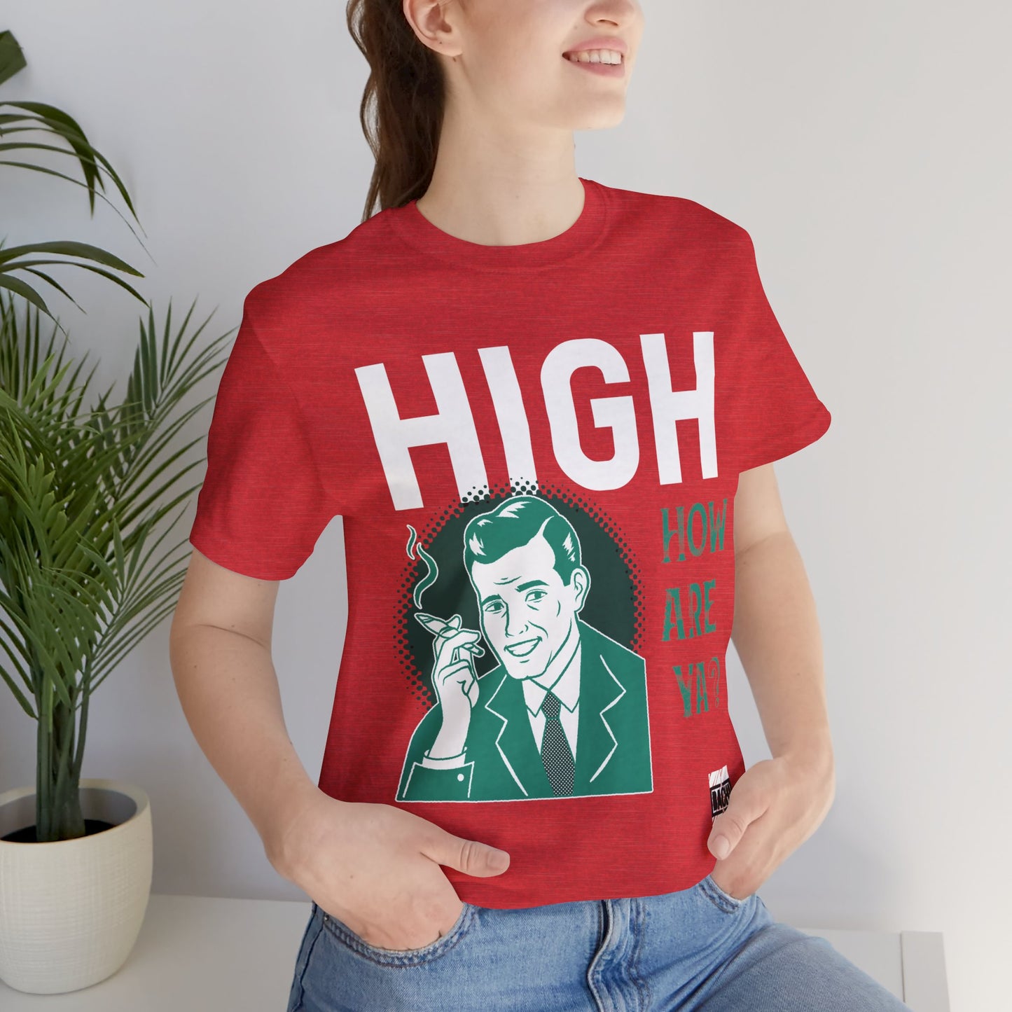 Unisex T-shirt High How Are Ya 420