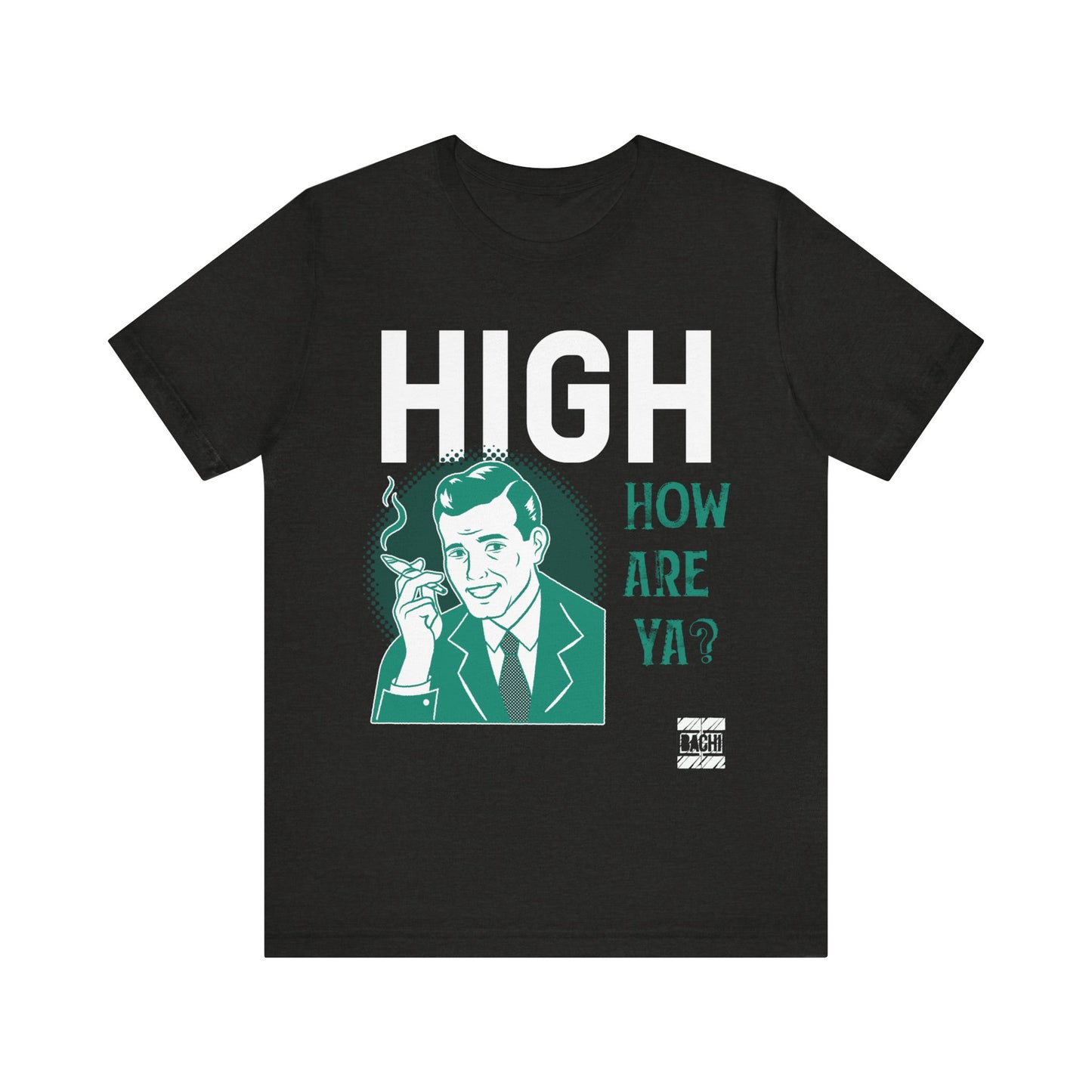 Unisex T-shirt High How Are Ya 420