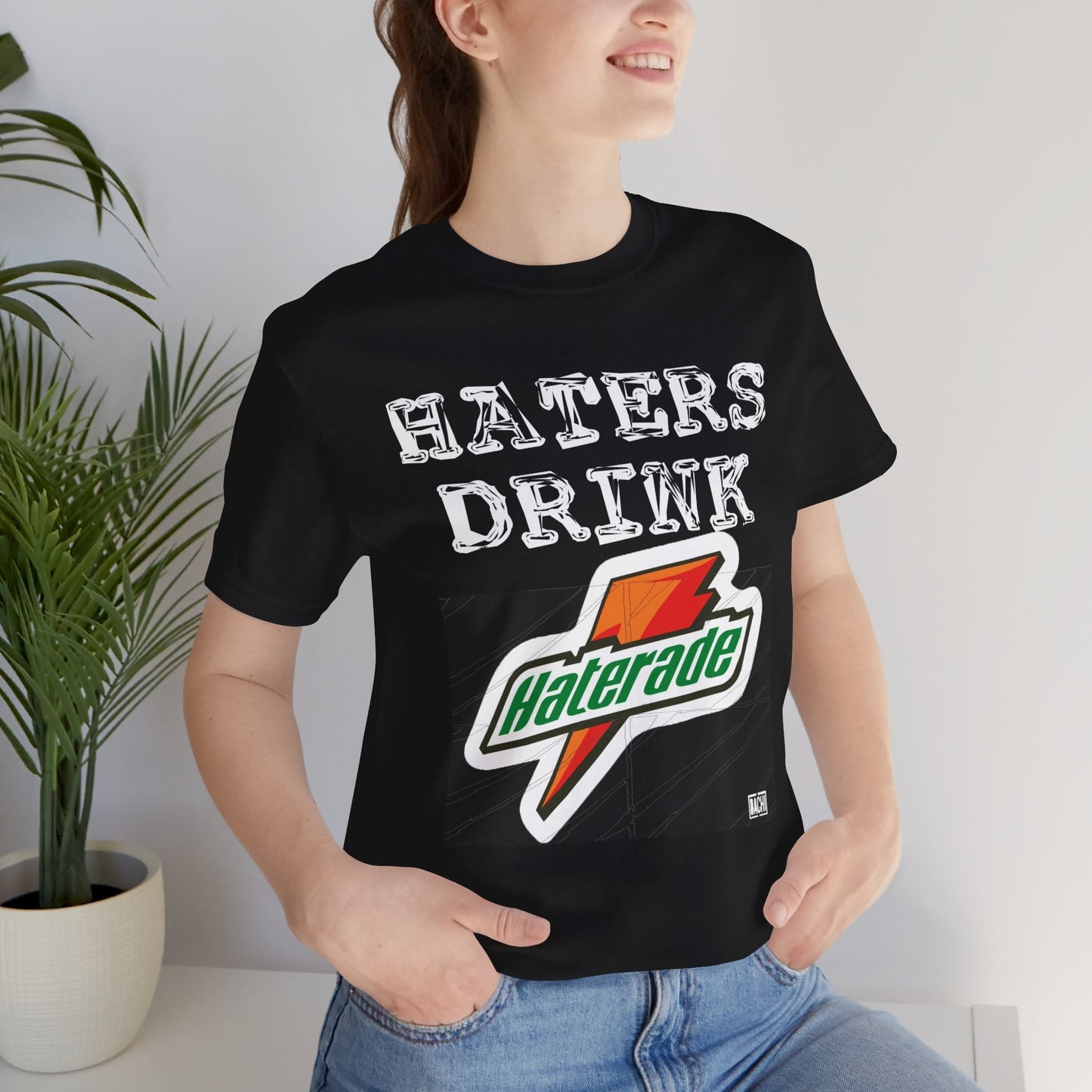 Unisex T-shirt Hater's Drink Haterade - Bachi Apparel