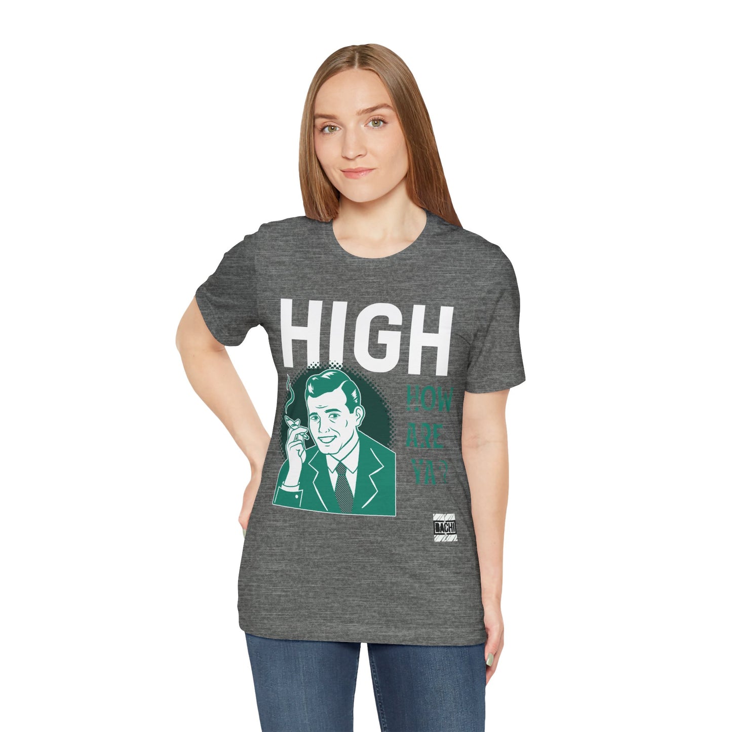 Unisex T-shirt High How Are Ya 420