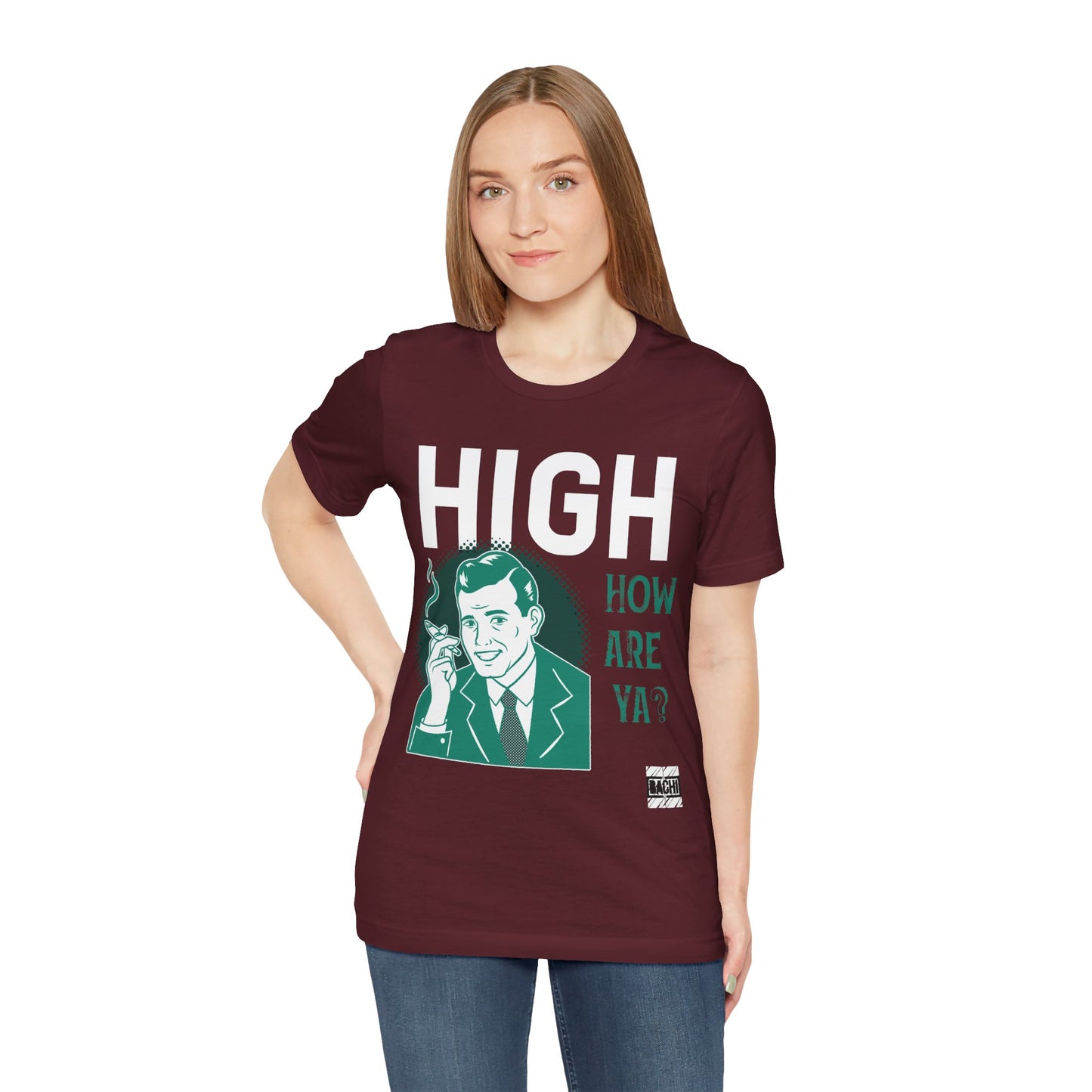 Unisex T-shirt High How Are Ya 420