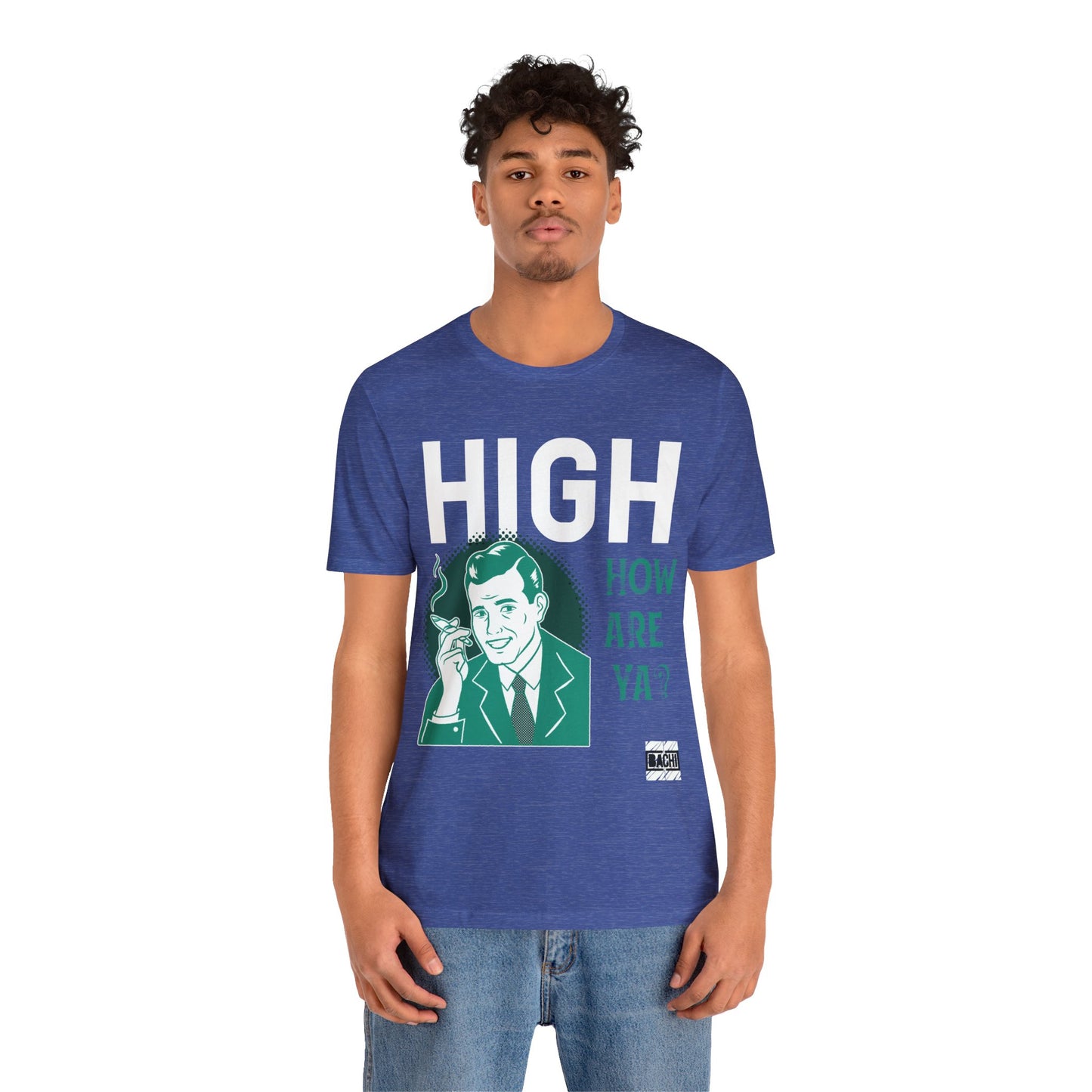 Unisex T-shirt High How Are Ya 420