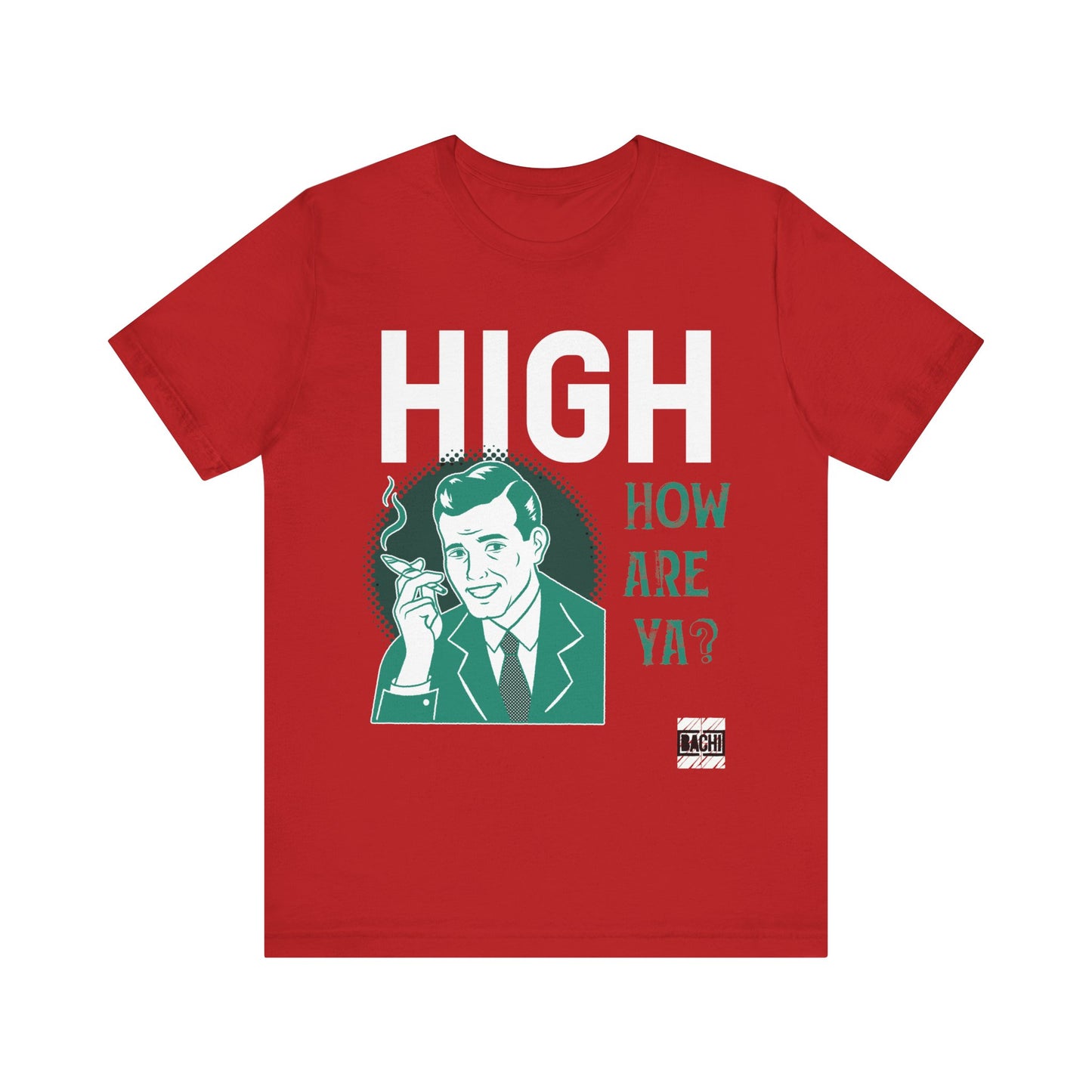 Unisex T-shirt High How Are Ya 420