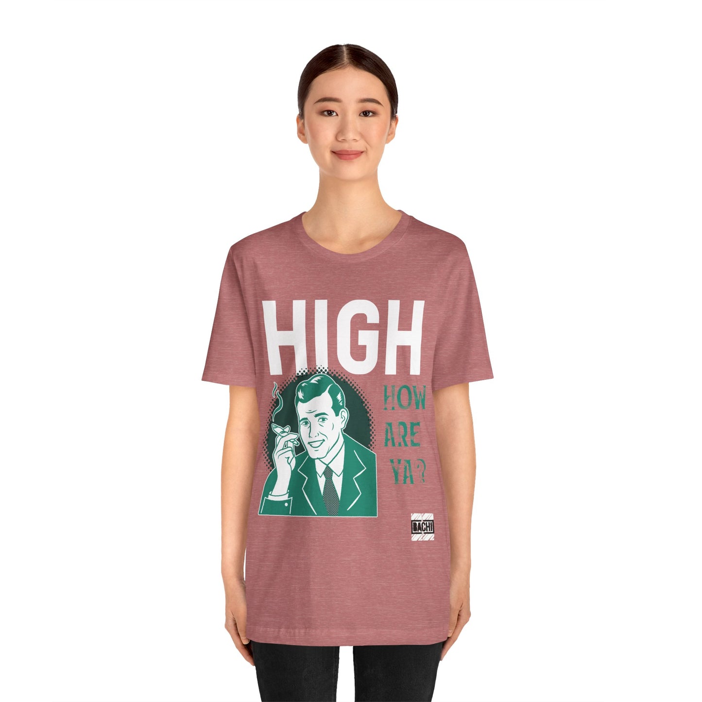 Unisex T-shirt High How Are Ya 420
