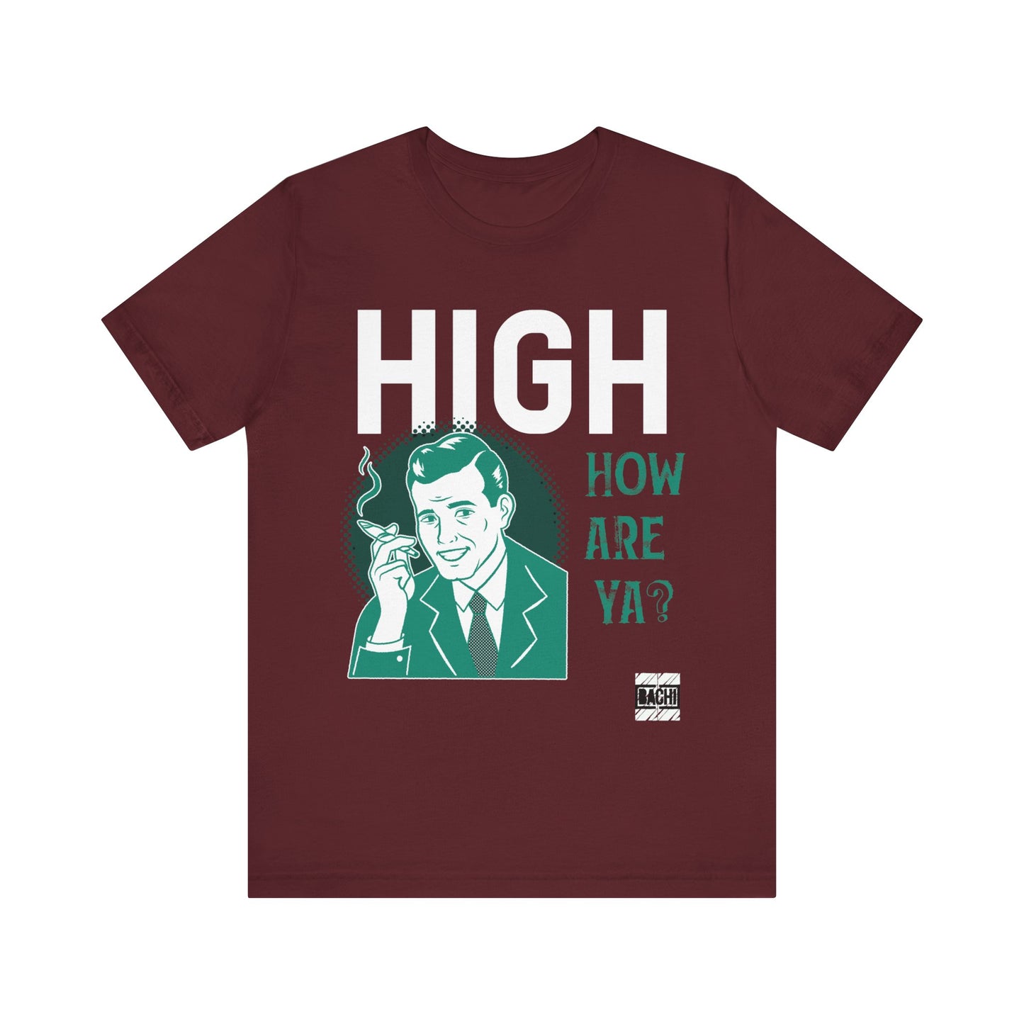 Unisex T-shirt High How Are Ya 420