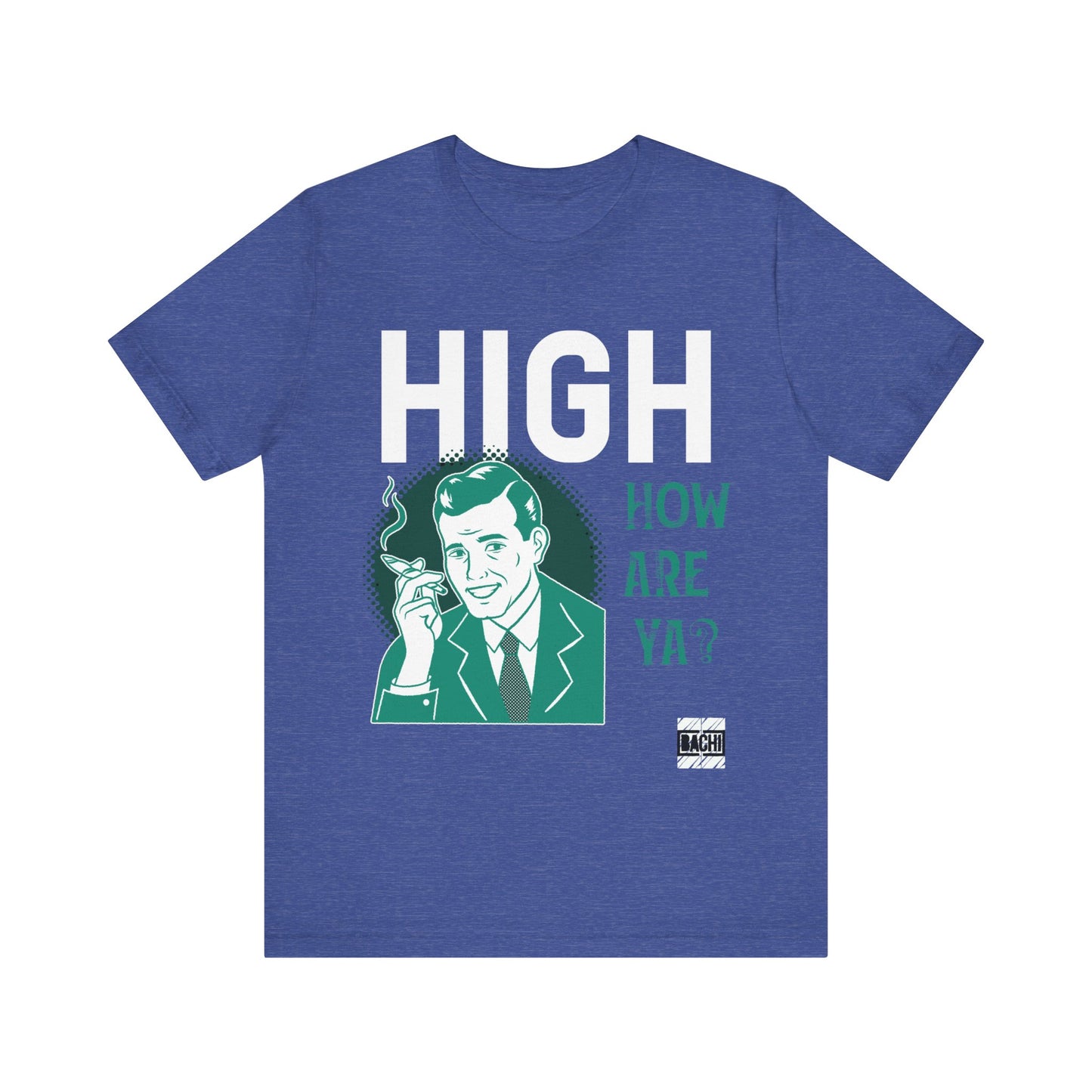 Unisex T-shirt High How Are Ya 420