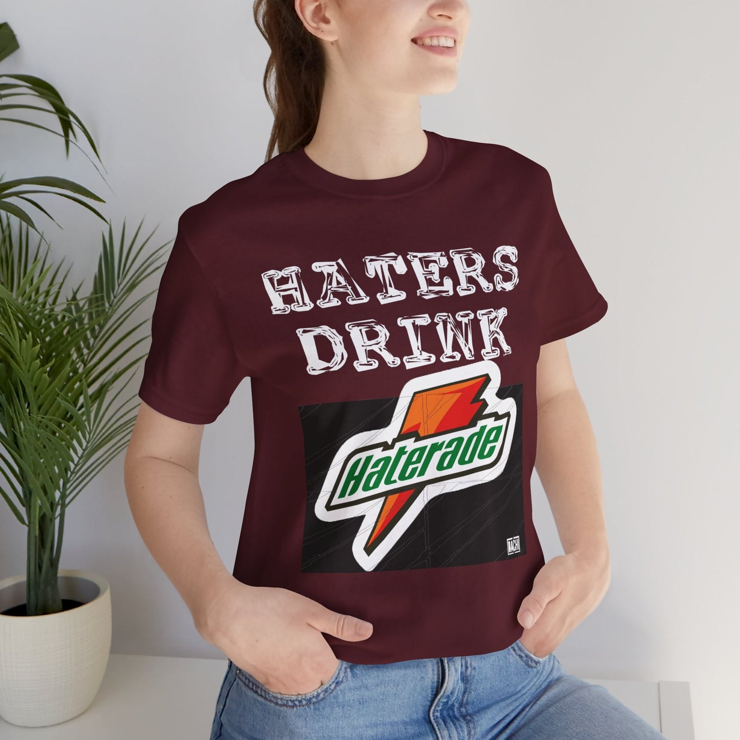 Unisex T-shirt Hater's Drink Haterade - Bachi Apparel