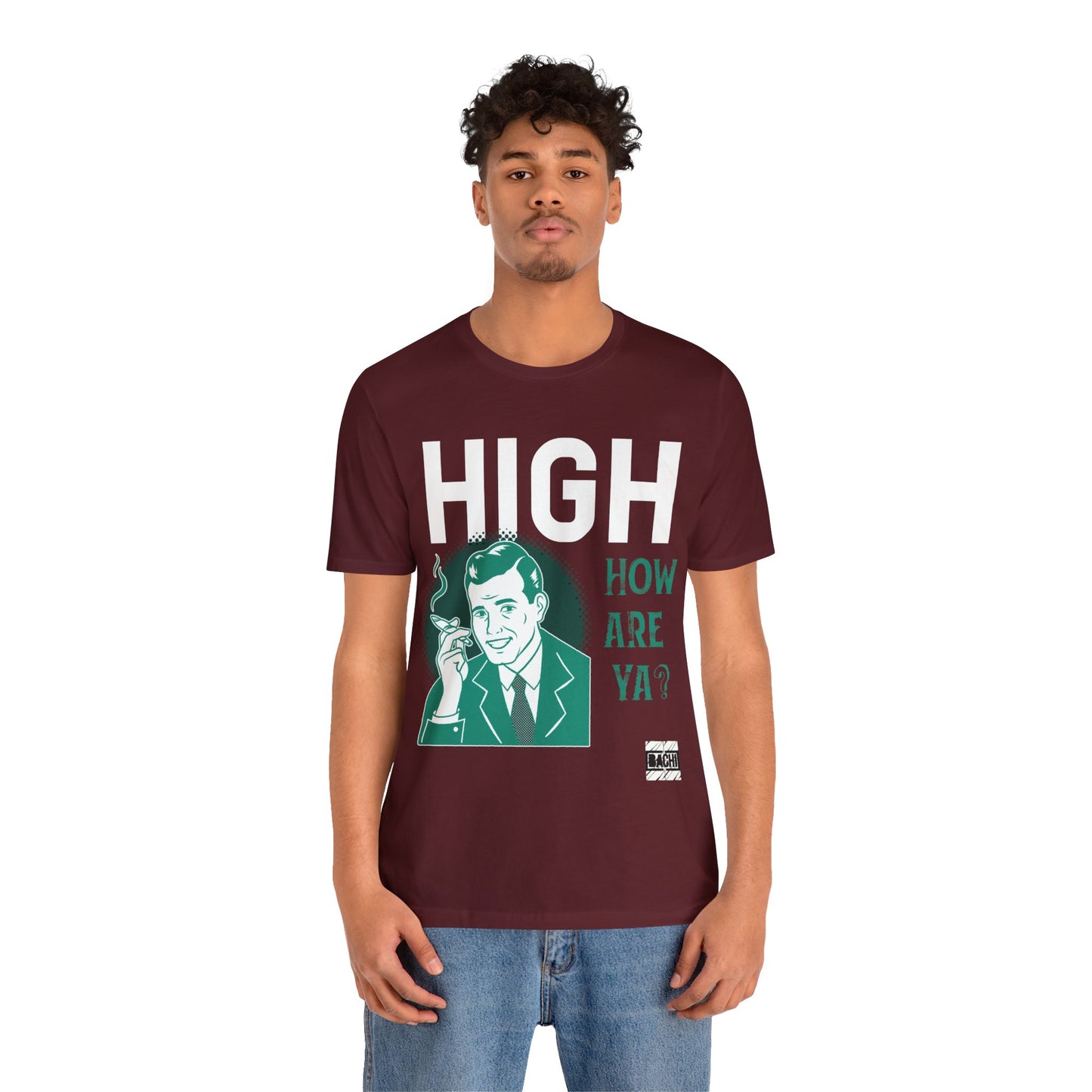 Unisex T-shirt High How Are Ya 420