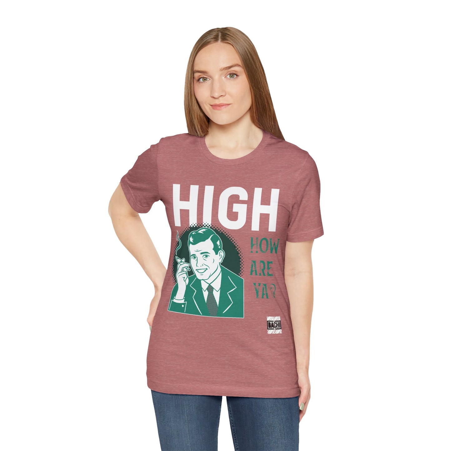 Unisex T-shirt High How Are Ya 420