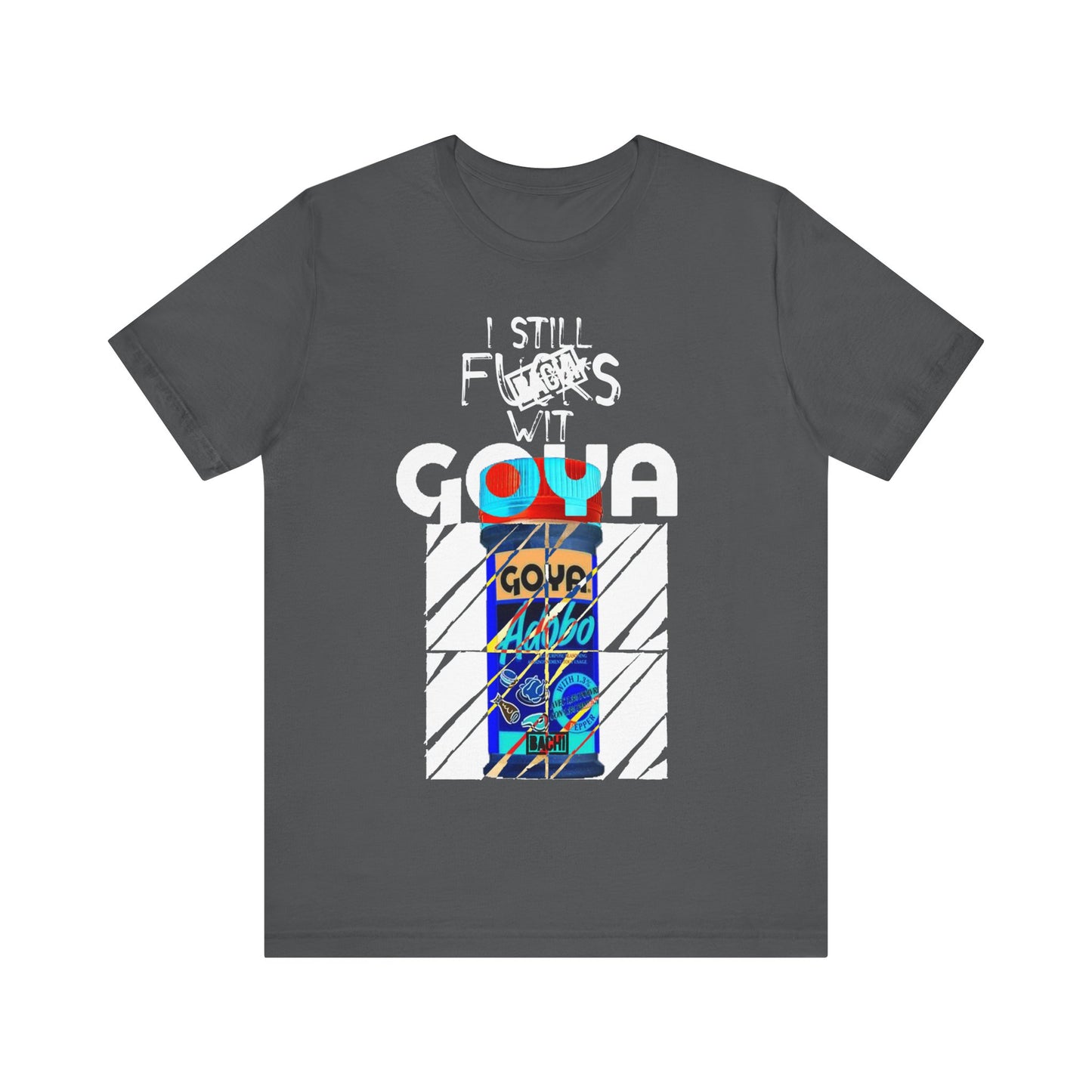 Unisex T-Shirt I Still F$%*s Goya