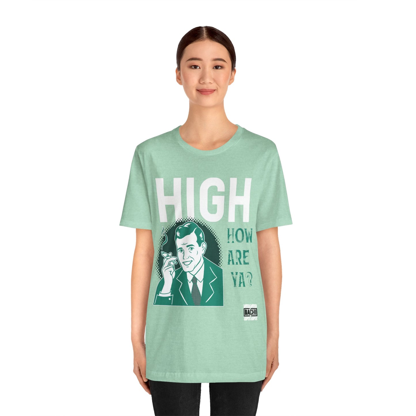 Unisex T-shirt High How Are Ya 420