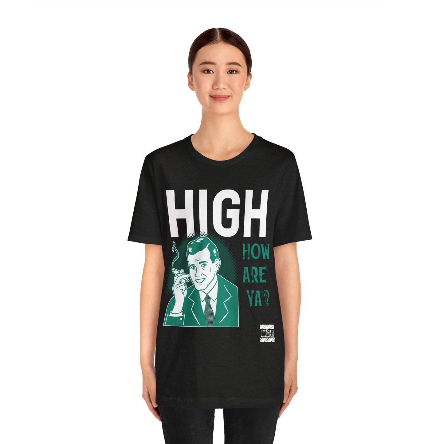 Unisex T-shirt High How Are Ya 420