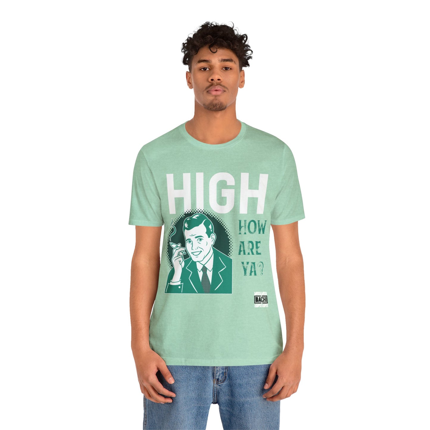 Unisex T-shirt High How Are Ya 420
