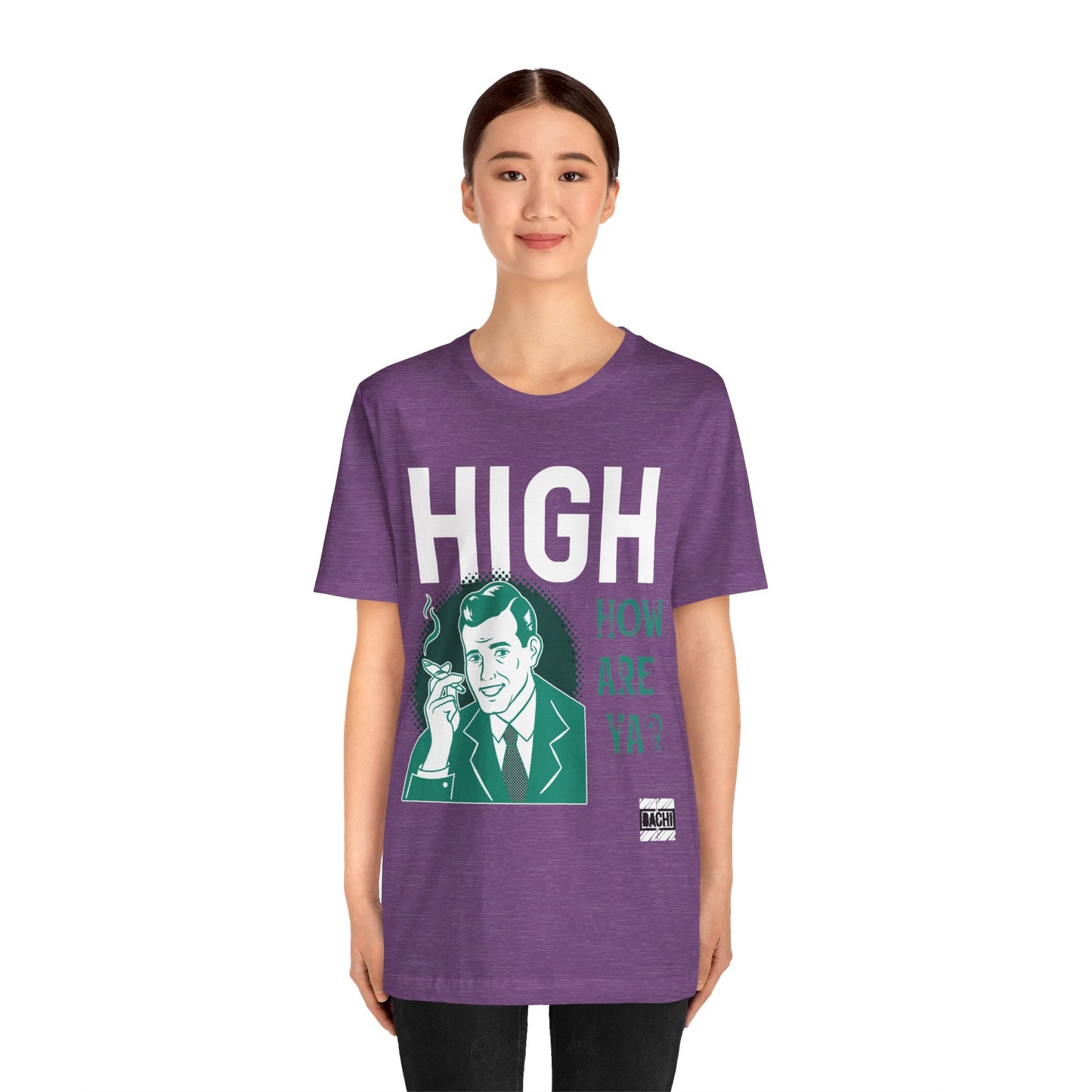 Unisex T-shirt High How Are Ya 420