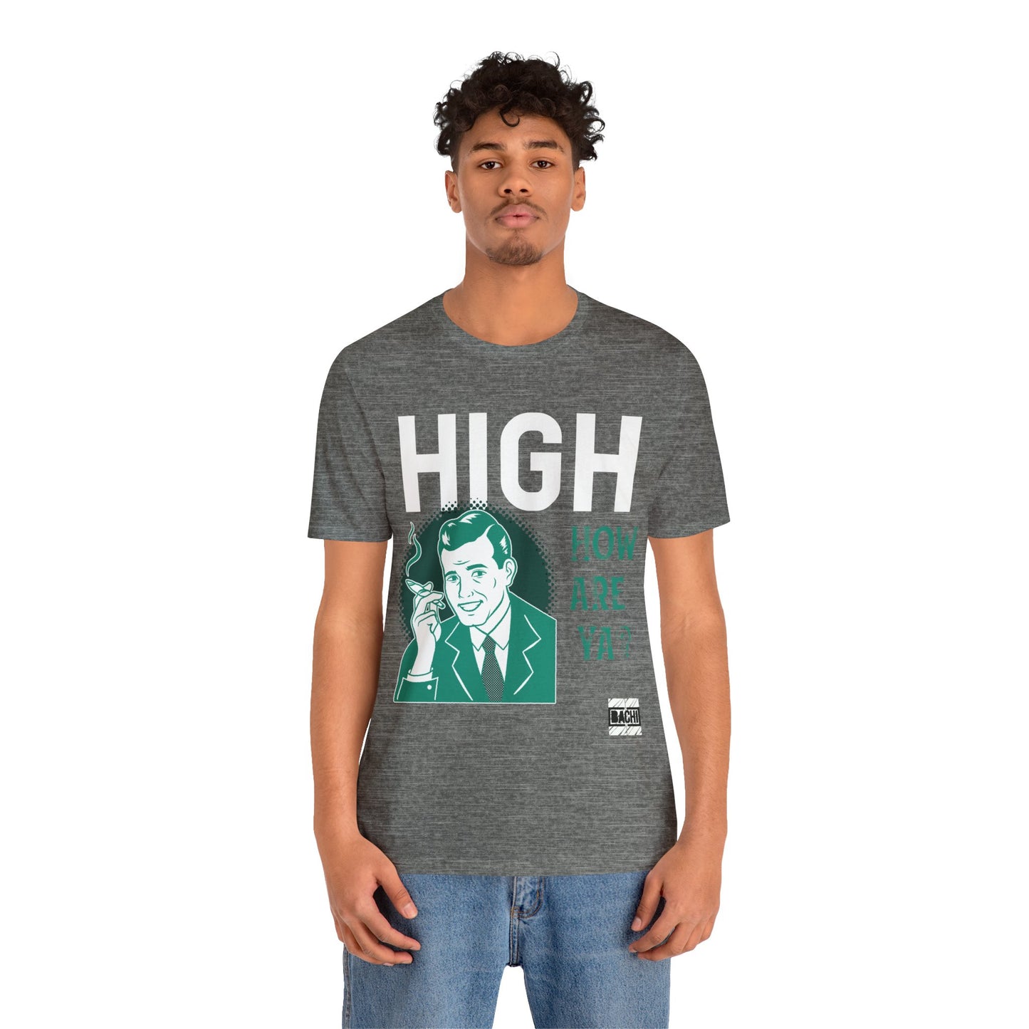 Unisex T-shirt High How Are Ya 420