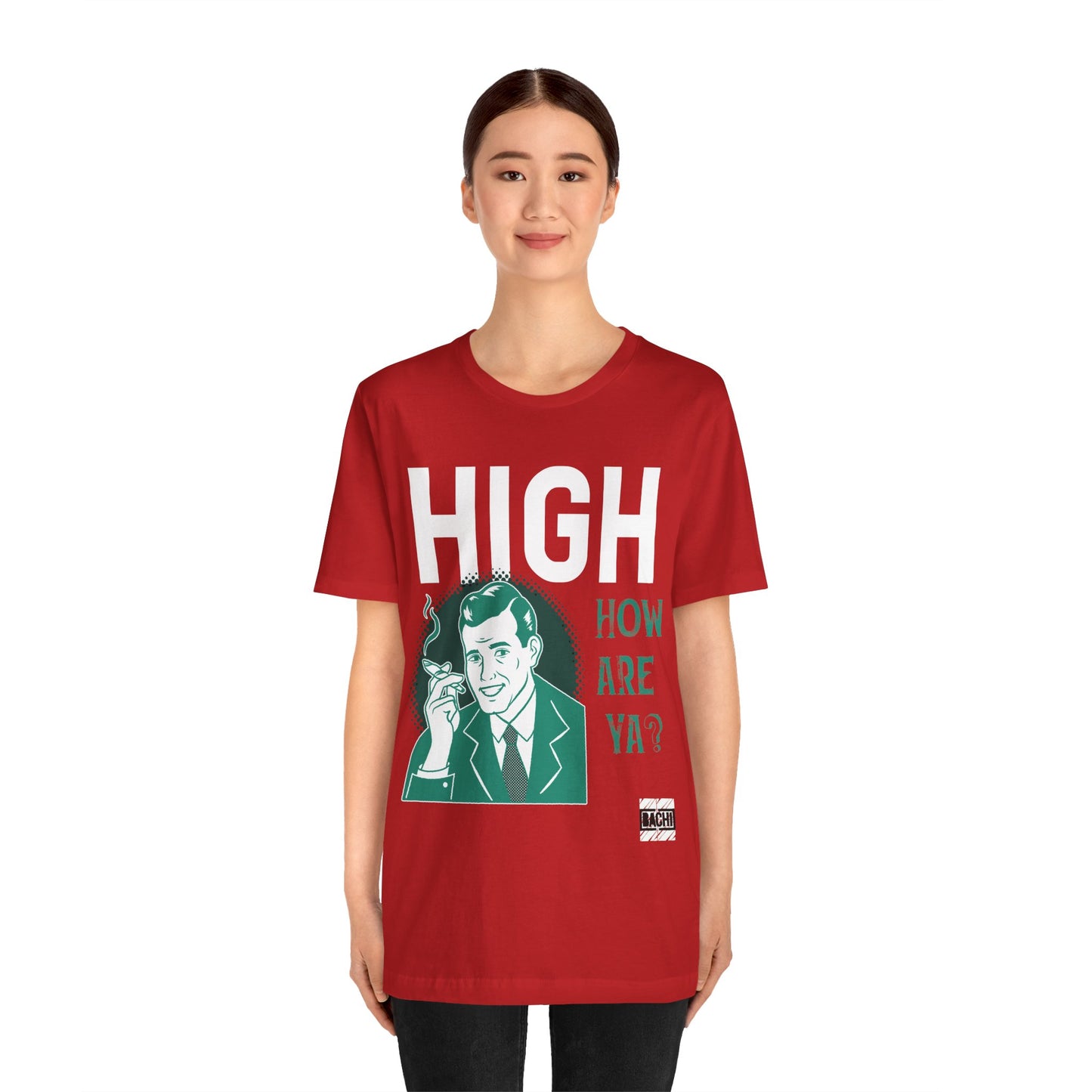 Unisex T-shirt High How Are Ya 420