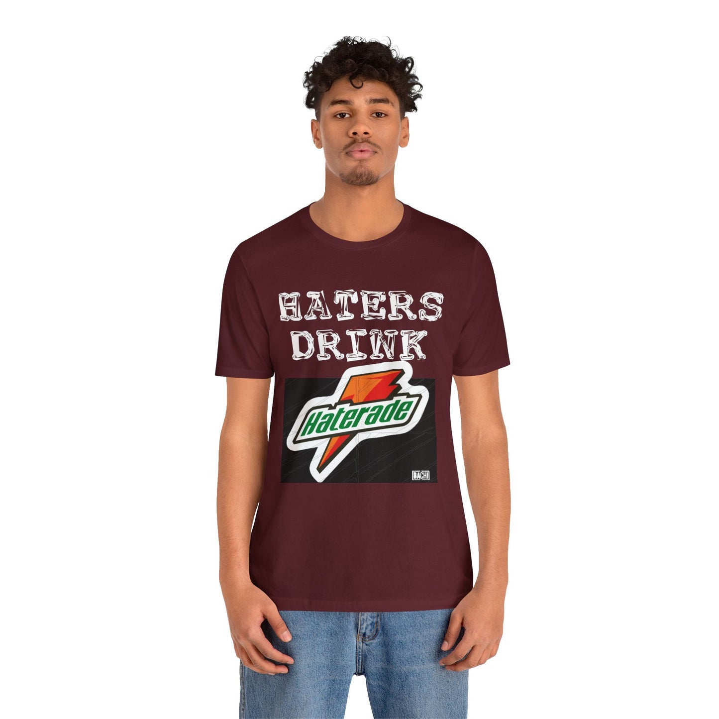 Unisex T-shirt Hater's Drink Haterade - Bachi Apparel