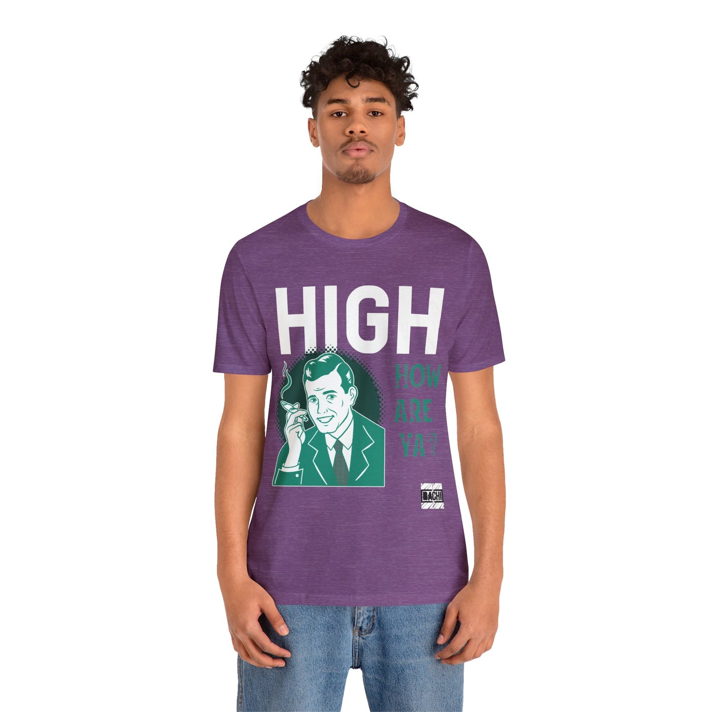 Unisex T-shirt High How Are Ya 420
