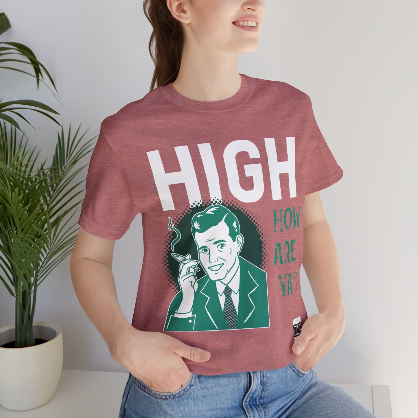 Unisex T-shirt High How Are Ya 420