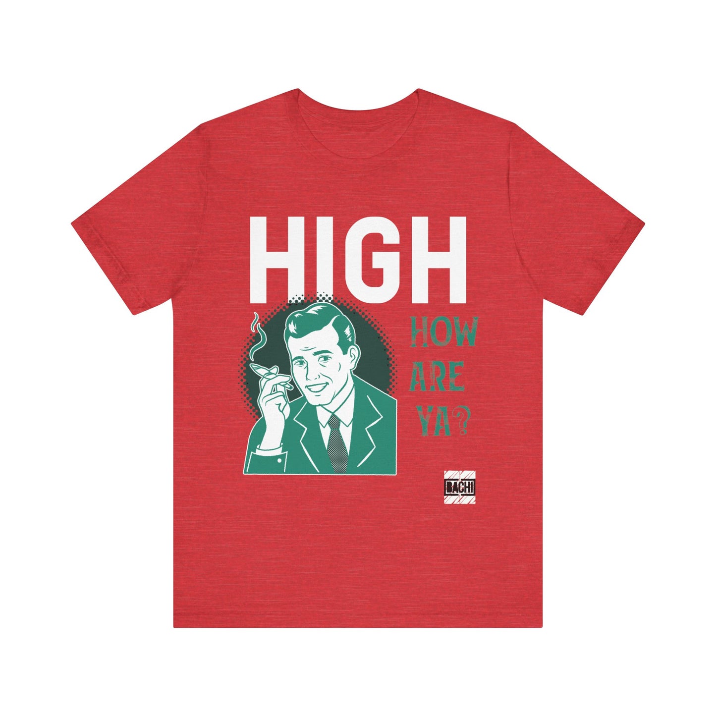 Unisex T-shirt High How Are Ya 420