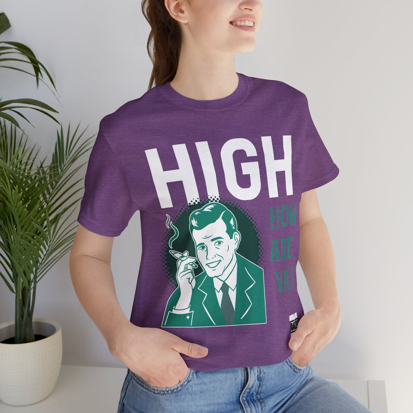 Unisex T-shirt High How Are Ya 420