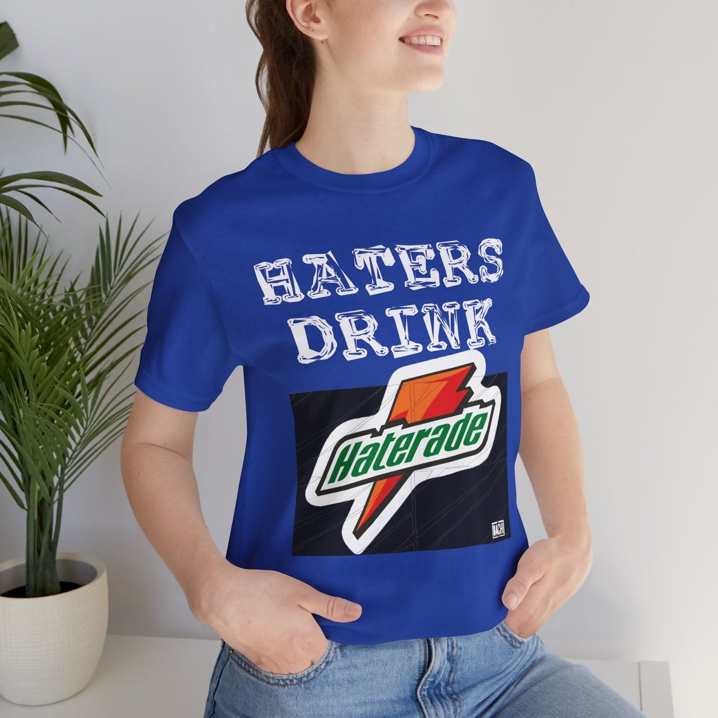 Unisex T-shirt Hater's Drink Haterade - Bachi Apparel