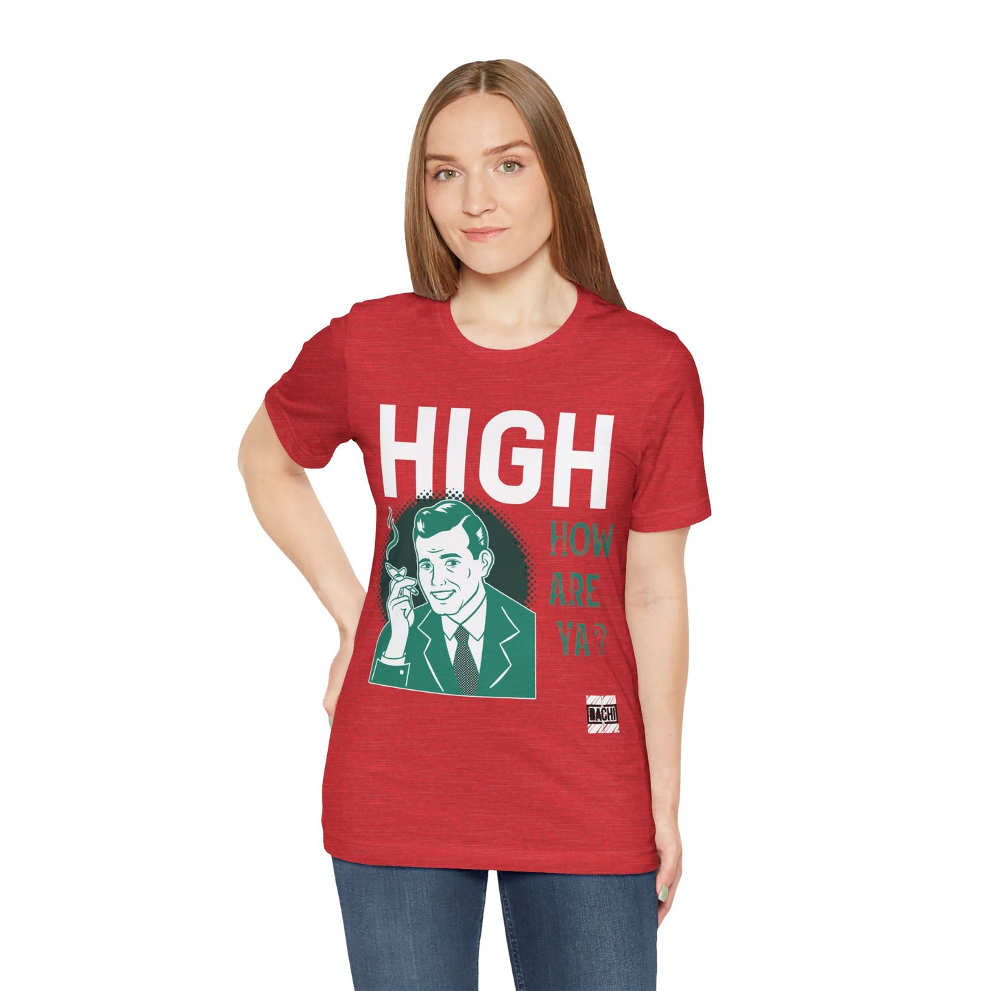 Unisex T-shirt High How Are Ya 420
