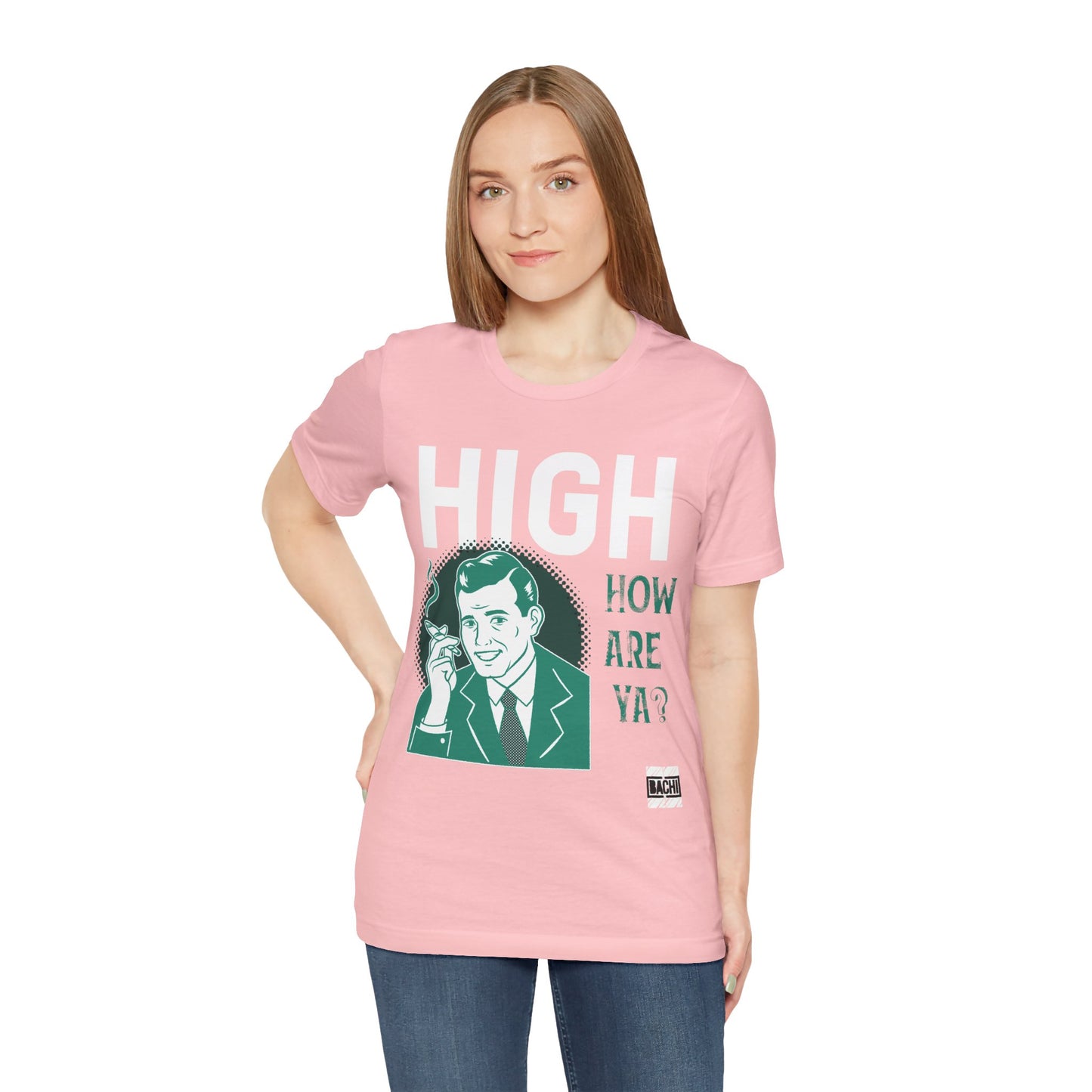 Unisex T-shirt High How Are Ya 420