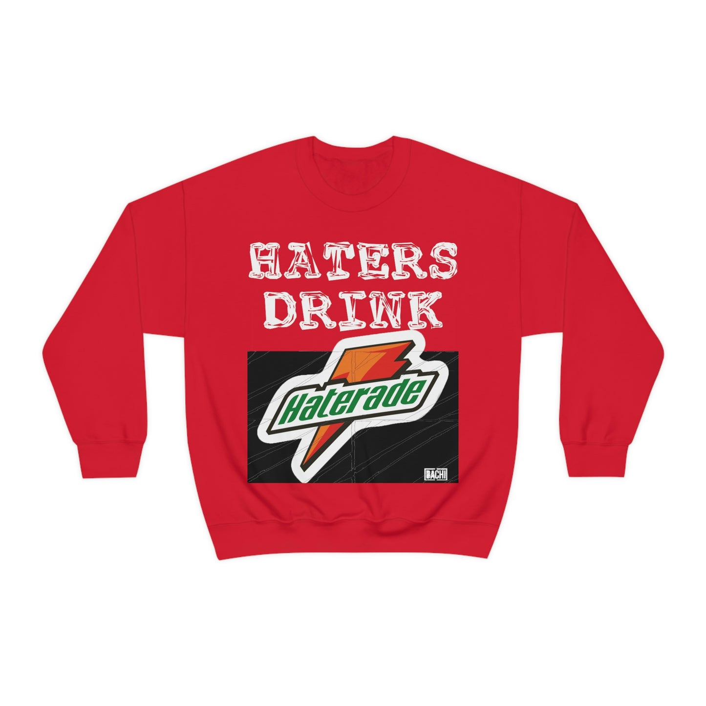 Unisex Sweatshirt Haters Drink Haterade