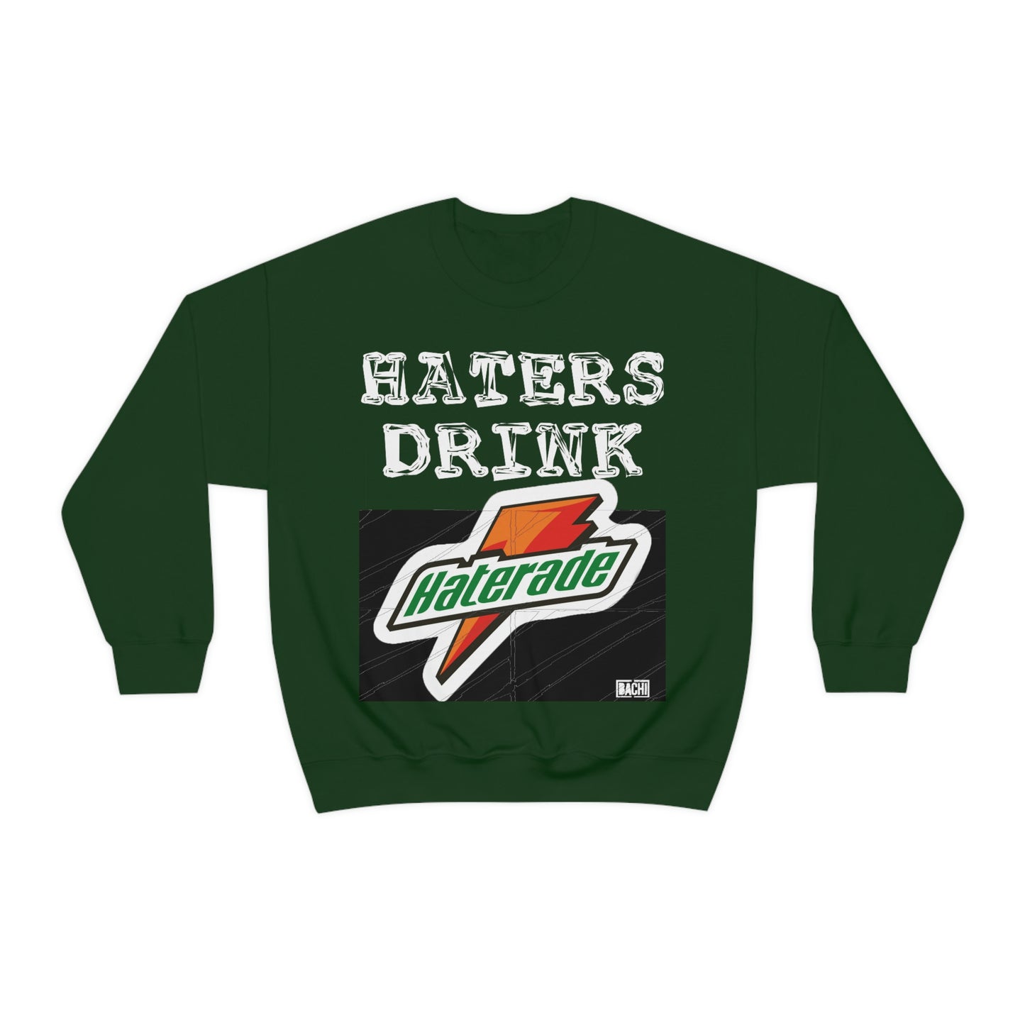 Unisex Sweatshirt Haters Drink Haterade
