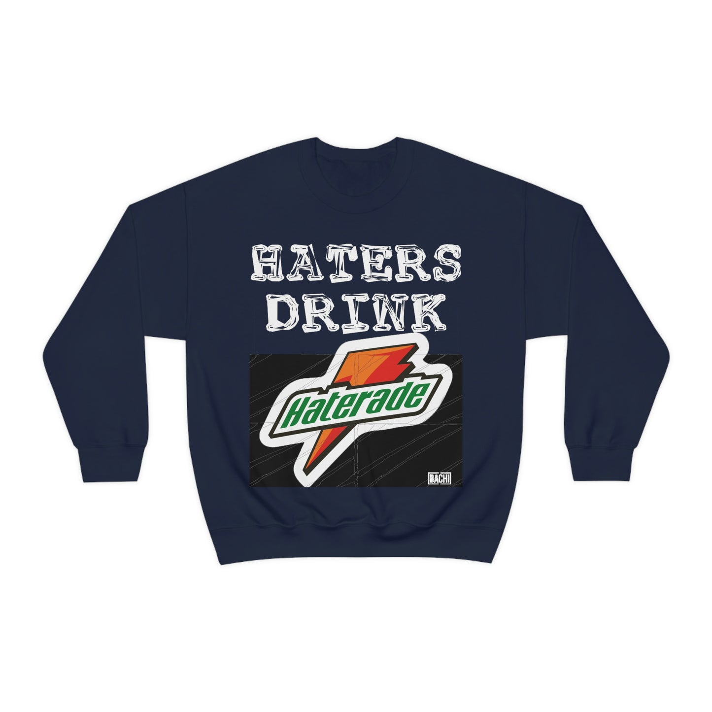 Unisex Sweatshirt Haters Drink Haterade