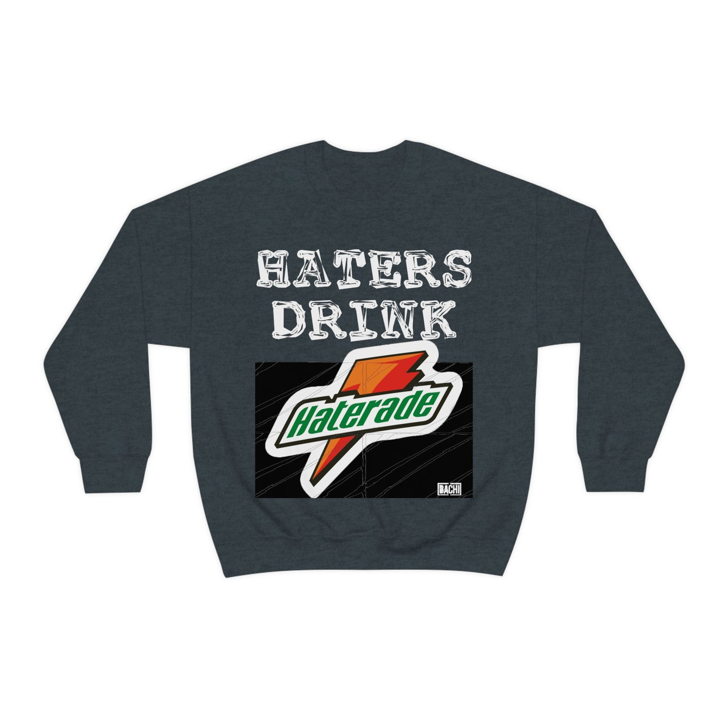 Unisex Sweatshirt Haters Drink Haterade